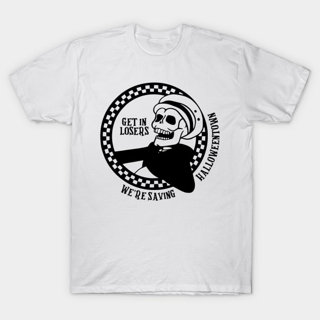 Get in Losers We're Saving Halloween Town Skeleton T-Shirt by OrnamentallyYou